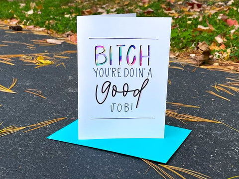 Bitch You're Doing A Good Job Card by StoneDonut Design