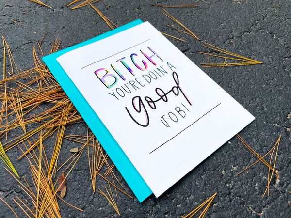 Bitch You're Doing A Good Job Card by StoneDonut Design