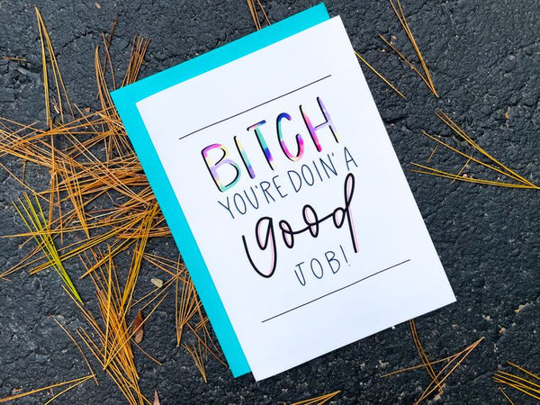 Bitch You're Doing A Good Job Card by StoneDonut Design