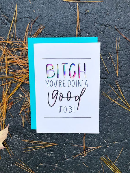 Bitch You're Doing A Good Job Card by StoneDonut Design